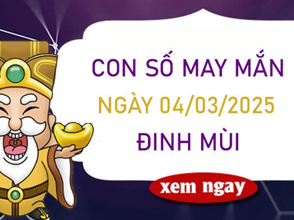Làm giàu cùng số vượng phát tuổi Đinh Mùi 4/3/2025