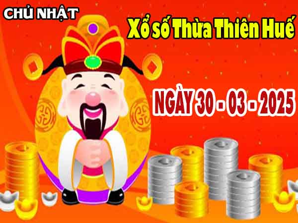 Nhận định con số may mắn XSTTH ngày 30/03/2025