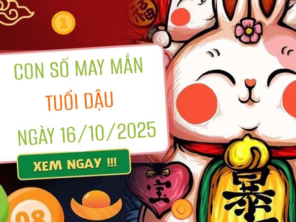Giải mã con số may mắn tuổi Dậu ngày 16/10/2025