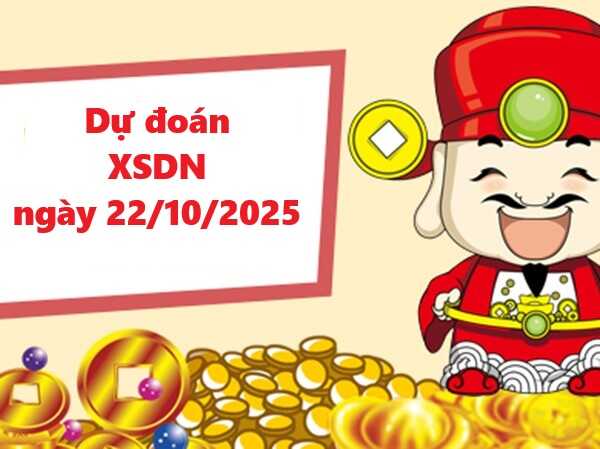 Dự đoán XSDN 22/10/2025 hôm nay – Dự đoán xổ số Đồng Nai miễn phí